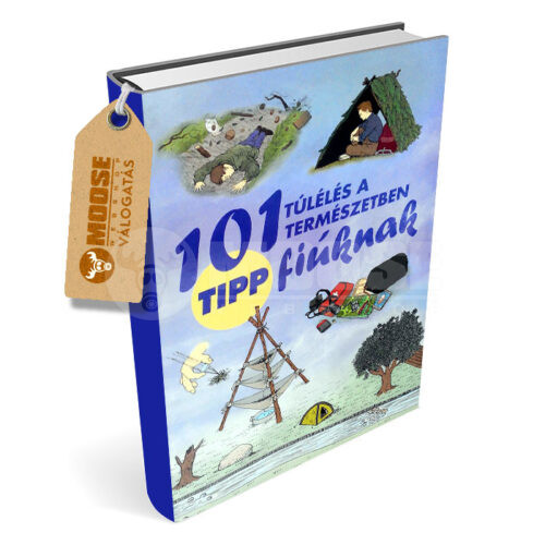 101 tipp fiúknak - Túlélés a természetben